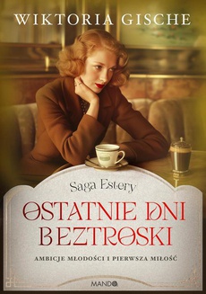 Обложка книги под заглавием:Ostatnie dni beztroski Saga Estery