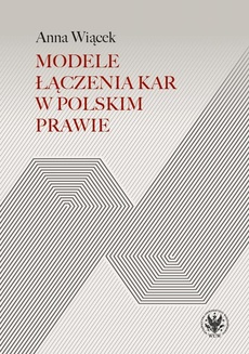 Okładka książki o tytule: Modele łączenia kar w polskim prawie