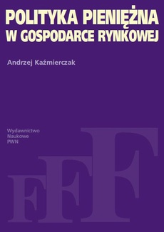 The cover of the book titled: Polityka pieniężna w gospodarce rynkowej