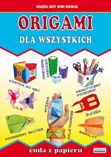 Okładka książki o tytule: Origami dla wszystkich. Cuda z papieru