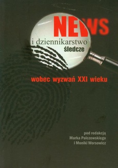 Обкладинка книги з назвою:News i dziennikarstwo śledcze wobec wyzwań XXI wieku