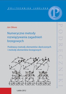 The cover of the book titled: Numeryczne metody rozwiązywania zagadnień brzegowych. Podstawy metody elementów skończonych i metody elementów brzegowych