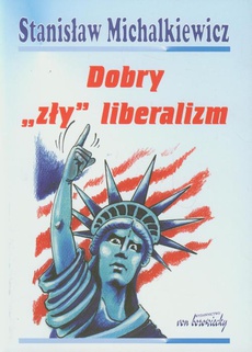 The cover of the book titled: Dobry "zły" liberalizm