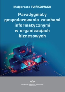 Okładka książki o tytule: Paradygmaty gospodarowania zasobami informatycznymi w organizacjach biznesowych