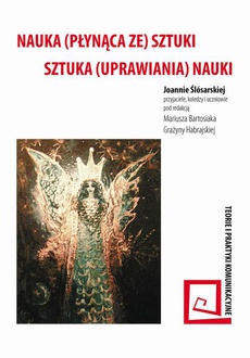 The cover of the book titled: Nauka (płynąca ze) sztuki – sztuka (uprawiania) nauki