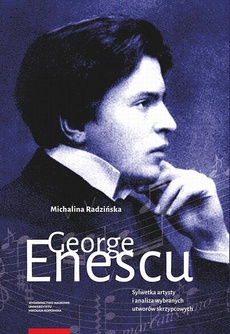 The cover of the book titled: George Enescu. Sylwetka artysty i analiza wybranych utworów skrzypcowych