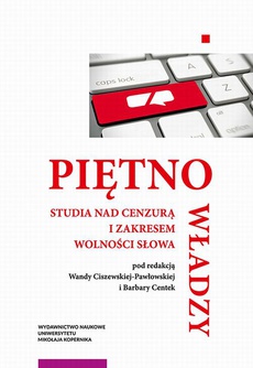 The cover of the book titled: Piętno władzy. Studia nad cenzurą i zakresem wolności słowa