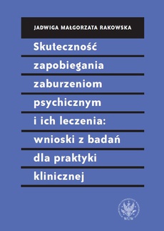 The cover of the book titled: Skuteczność zapobiegania zaburzeniom psychicznym i ich leczenia: wnioski z badań dla praktyki klinicznej