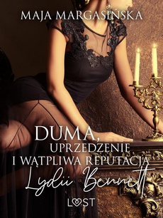 Okładka książki o tytule: Duma, uprzedzenie i wątpliwa reputacja Lydii Bennett – opowiadanie erotyczne