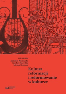 Okładka książki o tytule: Kultura reformacji i reformowanie w kulturze