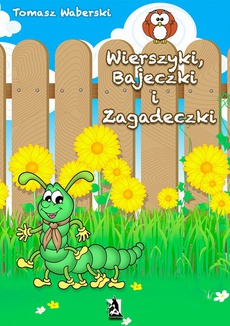 The cover of the book titled: Wierszyki, Bajeczki i Zagadeczki