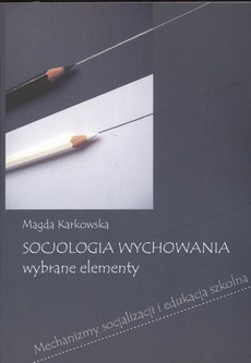 The cover of the book titled: Socjologia wychowania Wybrane elementy
