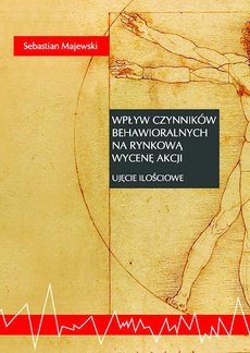 The cover of the book titled: Wpływ czynników behawioralnych na rynkową wycenę akcji. Ujęcie ilościowe