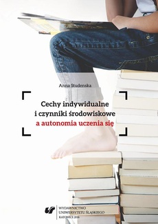 The cover of the book titled: Cechy indywidualne i czynniki środowiskowe a autonomia uczenia się