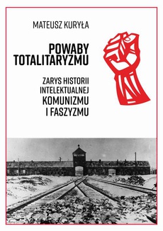 Okładka książki o tytule: Powaby totalitaryzmu. Zarys historii intelektualnej komunizmu i faszyzmu