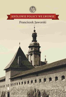 Okładka książki o tytule: Królowie polscy we Lwowie