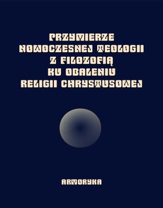 The cover of the book titled: Przymierze nowoczesnej teologii z filozofią ku obaleniu Religii Chrystusowej