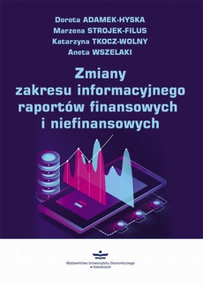 Okładka książki o tytule: Zmiany zakresu informacyjnego raportów finansowych i niefinansowych