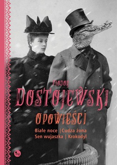The cover of the book titled: Opowieści Białe noce Cudza żona Sen wujaszka Krokodyl