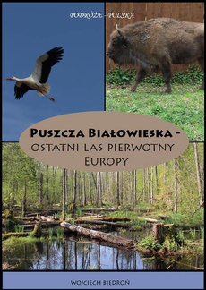 Обложка книги под заглавием:Puszcza Białowieska - Ostatni las pierwotny Europy