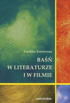 The cover of the book titled: Baśń w literaturze i w filmie. Rola baśni filmowej w edukacji filmowej dzieci w wieku wczesnoszkolnym