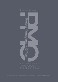 The cover of the book titled: Project Management Office. Tworzenie - Funkcjonowanie - Ewolucja