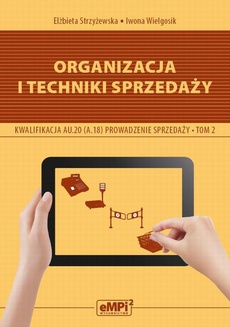 The cover of the book titled: Organizacja i techniki sprzedaży. Kwalifikacja AU.20 (A.18)