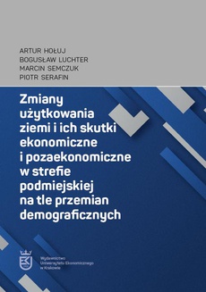 The cover of the book titled: Zmiany użytkowania ziemi i ich skutki ekonomiczne i pozaekonomiczne w strefie podmiejskiej na tle przemian demograficznych