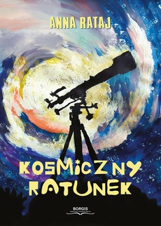 The cover of the book titled: Kosmiczny ratunek