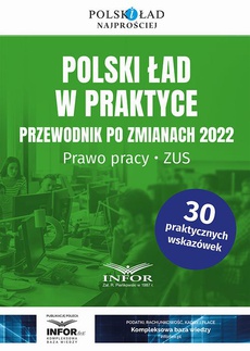 The cover of the book titled: Polski ład w praktyce Przewodnik po zmianach 2022. Prawo Pracy , ZUS