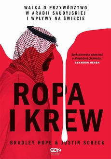 The cover of the book titled: Ropa i krew. Walka o przywództwo w Arabii Saudyjskiej i wpływy na świecie