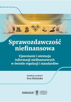 The cover of the book titled: Sprawozdawczość niefinansowa. Ujawnianie i atestacja informacji niefinansowych w świetle regulacji i standardów