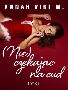 The cover of the book titled: (Nie) czekając na cud – świąteczny romans erotyczny