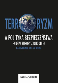 Обложка книги под заглавием:Terroryzm a polityka bezpieczeństwa państw Europy Zachodniej na przełomie XX i XXI wieku