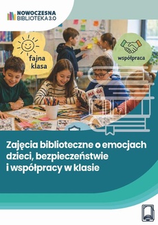 Okładka książki o tytule: Zajęcia biblioteczne o emocjach dzieci, bezpieczeństwie i współpracy w klasie