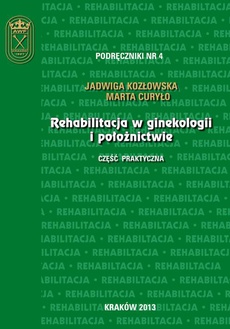 The cover of the book titled: Rehabilitacja w ginekologii i położnictwie - część praktyczna
