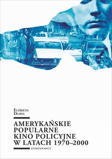 The cover of the book titled: Amerykańskie popularne kino policyjne 1970-2000