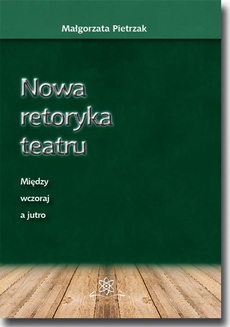 The cover of the book titled: Nowa retoryka teatru. Między wczoraj a jutro