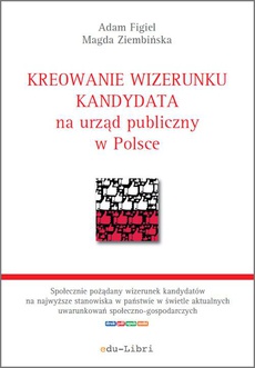 The cover of the book titled: Kreowanie wizerunku kandydata na urząd publiczny w Polsce