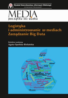 Обложка книги под заглавием:Logistyka i administrowanie w mediach. Zarządzanie Big Data