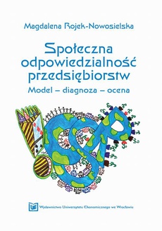 The cover of the book titled: Społeczna odpowiedzialność przedsiębiorstw. Model – diagnoza - ocena