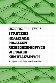The cover of the book titled: Strategie realizacji połączeń rozgłoszeniowych w polach komutacyjnych