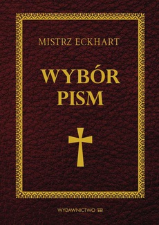 The cover of the book titled: Mistrz Eckhart Wybór pism