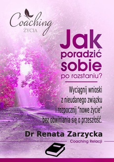The cover of the book titled: Jak poradzić sobie po rozstaniu? Wyciągnij wnioski z nieudanego związku i rozpocznij nowe życie