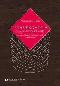 Okładka książki o tytule: Transkrypcja w muzyce kameralnej jako przestrzeń dla interpretacji pianistycznej