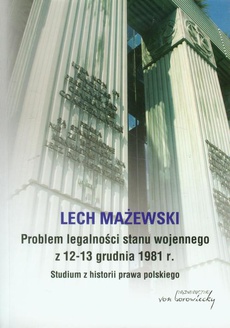The cover of the book titled: Problem legalności stanu wojennego z 12-13 grudnia 1981 r.