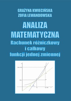 The cover of the book titled: Analiza matematyczna. Rachunek całkowity i różniczkowy jednej zmiennej