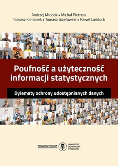 The cover of the book titled: Poufność a użyteczność informacji statystycznych. Dylematy ochrony udostępnianych danych
