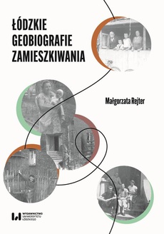 The cover of the book titled: Łódzkie geobiografie zamieszkiwania