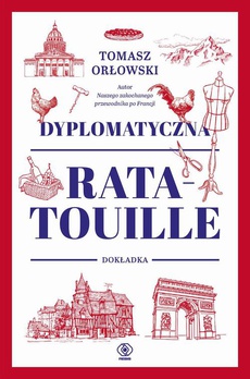 The cover of the book titled: Dyplomatyczna ratatouille. Dokładka